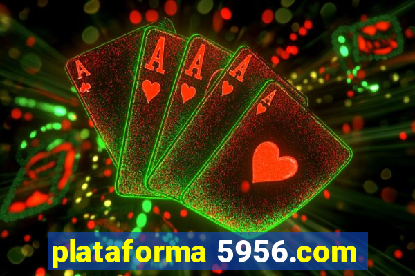 plataforma 5956.com